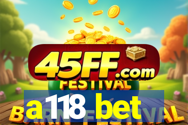 a118 bet